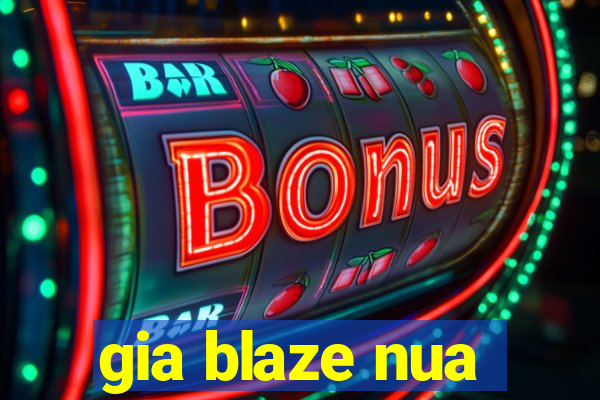 gia blaze nua